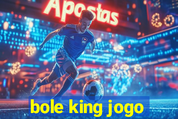 bole king jogo